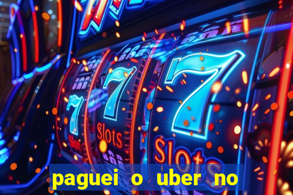 paguei o uber no pix e nao encontrou motorista